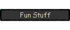 Fun Stuff
